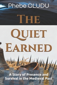 Paperback The Quiet Earned: A Story of Presence and Survival in the Medieval Past Book