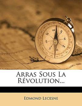 Paperback Arras Sous La Révolution... [French] Book