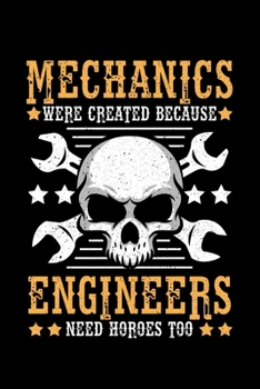 Paperback Mechanics Were Created Because Engineers Need Horoes Too: Lined A5 Notebook for Mechanic Journal Book