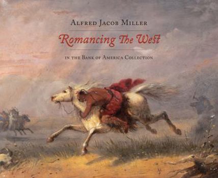 Paperback Romancing the West: Alfred Jacob Miller in the Bank of America Collection Book