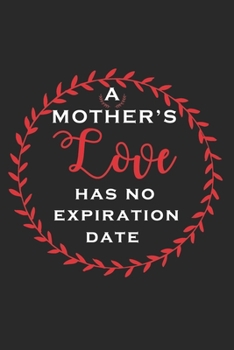 Paperback A Mother's LOVE Has No Expiration Date: Perfect Gag Gift (100 Pages, Blank Notebook, 6 x 9) (Cool Notebooks) Paperback Book