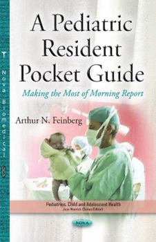 Paperback A Pediatric Resident Pocket Guide: Making the Most of Morning Reports (Pediatrics, Child and Adolescent Health) Book