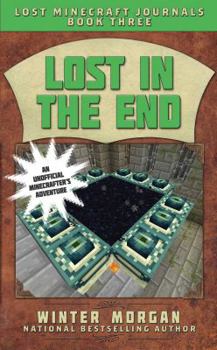 Lost in the End - Book #3 of the Lost Minecraft Journals