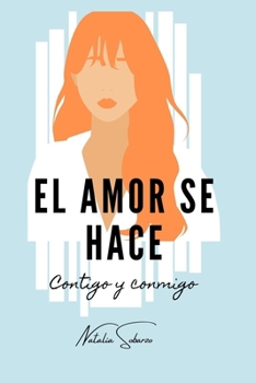 Paperback El Amor se Hace: Contigo y conmigo [Spanish] Book