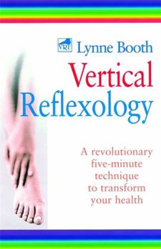 Paperback Vertical Reflexology: A Revolutionary Five-Minute Technique to Transform Your Health Book