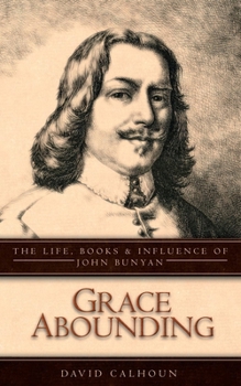 Paperback Grace Abounding: The Life, Books & Influence of John Bunyan Book