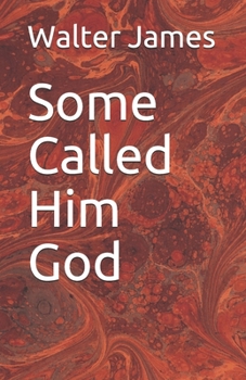 Paperback Some Called Him God: The man who was all powerful. Book