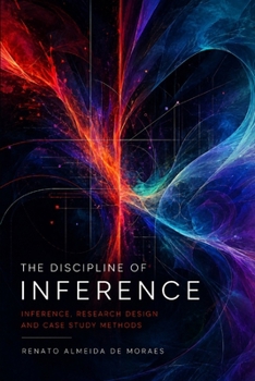 Paperback The Discipline of Inference: Inference, Research Design, and Case Study Methods - Exposition and Critique Book