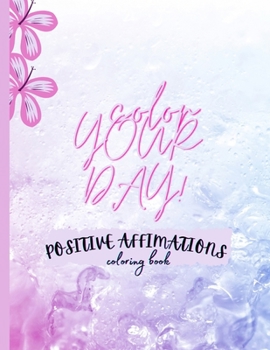 Paperback Inspirational Coloring Book: Color Your Day with Positive Affirmations Book
