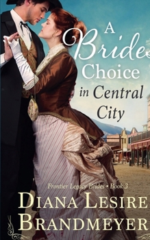 Paperback A Bride's Choice in Central City (Frontier Legacy Brides) Book