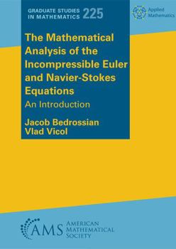 Hardcover The Mathematical Analysis of the Incompressible Euler and Navier-stokes Equations: An Introduction (Graduate Studies in Mathematics, 225) Book