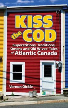 Paperback Kiss the Cod!: Superstitions, Traditions, Omens & Old Wives' Tales Book