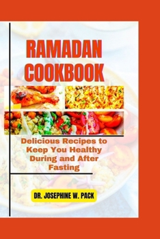 Paperback Ramadan Cookbook: Delicious Recipes to Keep You Healthy During and After Fasting Book