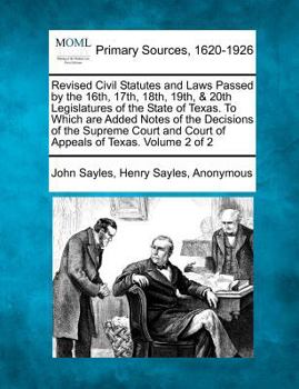 Paperback Revised Civil Statutes and Laws Passed by the 16th, 17th, 18th, 19th, & 20th Legislatures of the State of Texas. to Which Are Added Notes of the Decis Book