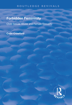 Paperback Forbidden Femininity: Child Sexual Abuse and Female Sexuality Book