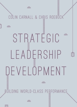 Paperback Strategic Leadership Development: Building World Class Performance Book