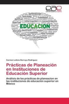 Prácticas de Planeación en Instituciones de Educación Superior: Análisis de las prácticas de planeacion en las instituciones de educación superior en México