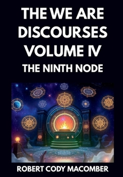 Paperback THE WE ARE DISCOURSES VOLUME IV: THE NINTH NODE Book