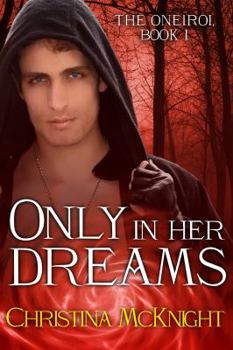 Only In Her Dreams - Book #1 of the Oneiroi