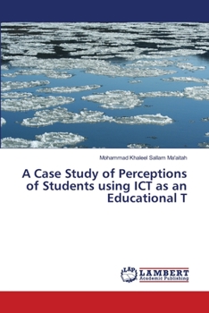 Paperback A Case Study of Perceptions of Students using ICT as an Educational T Book