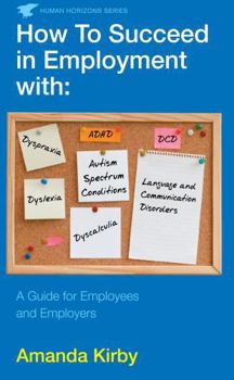 Paperback How to Succeed in Employment with Specific Learning Difficulties: A Guide for Employees and Employers Book