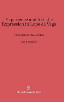 Hardcover Experience and Artistic Expression in Lope de Vega: The Making of La Dorotea Book