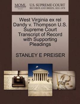 Paperback West Virginia Ex Rel Dandy V. Thompson U.S. Supreme Court Transcript of Record with Supporting Pleadings Book