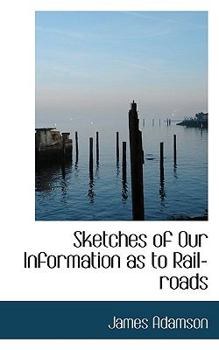 Paperback Sketches of Our Information as to Rail-Roads Book