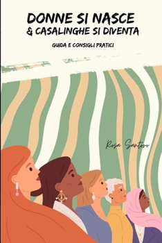 Paperback Donne si nasce e casalinghe si diventa [Italian] Book