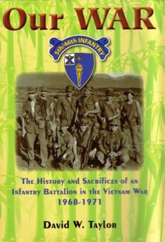 Hardcover Our War: The History and Sacrifices of an Infantry Battalion in the Vietnam War, 1968-1971 Book