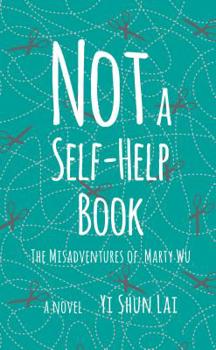 Paperback Not a Self-Help Book: The Misadventures of Marty Wu Book