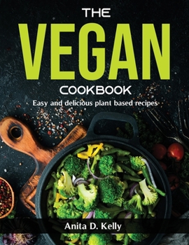 Paperback The Vegan Cookbook: Easy and delicious plant based recipes Book
