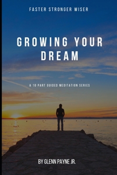 Paperback Growing Your Dream: A 10 Part Guided Meditation Series Book