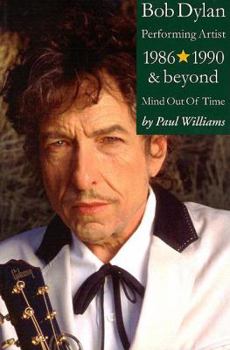 Hardcover Bob Dylan: Performing Artist 1986 - 1990 & Beyond Mind; Out of Time Book