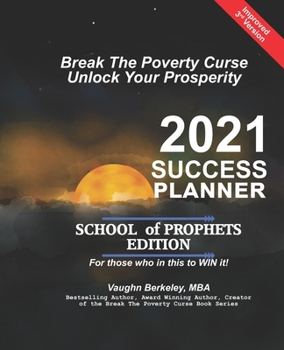 Paperback Break The Poverty Curse: Unlock Your Prosperity - 2021 Success Planner SCHOOL OF PROPHETS Edition Book