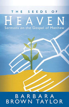 Paperback The Seeds of Heaven: Sermons on the Gospel of Matthew Book