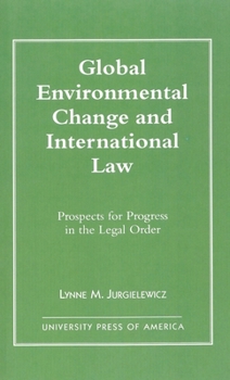 Global Environmental Change and International Law: Prospects for Progress in the Legal Order