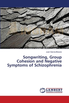 Paperback Songwriting, Group Cohesion and Negative Symptoms of Schizophrenia Book