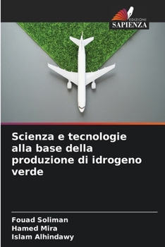 Paperback Scienza e tecnologie alla base della produzione di idrogeno verde [Italian] Book