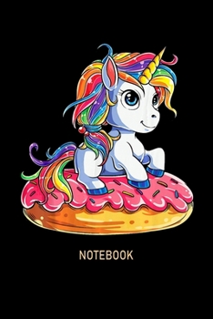 Notebook: Unicorn Donut Notebook journal college ruled for Doughnut Lovers | Food Pun | Gift for Sprinkled Donuts & Cupcakes Girls | 100 Ruled Lined Pages (6x9 inches)