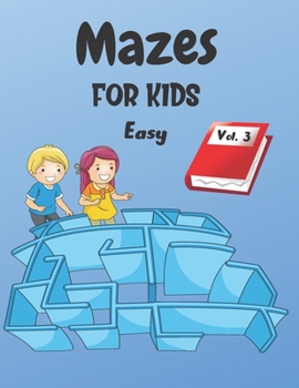 Paperback Mazes For Kids: Vol. 3 - From 4 years old - 200 Labyrinths With Solutions - Easy Level Book