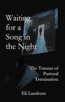 Paperback Waiting for a Song in the Night: The Trauma of Pastoral Termination Book