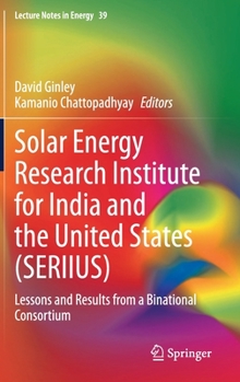 Solar Energy Research Institute for India and the US (SERIIUS) : Lessons and Results from a Binational Consortium