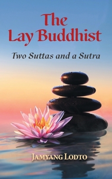 Paperback The Lay Buddhist: Two Suttas and a Sutra Book