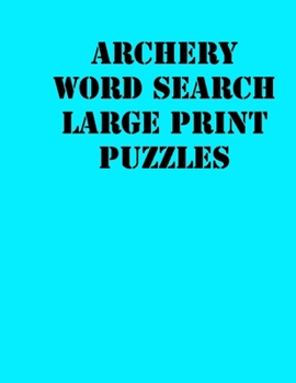Paperback Archery Word Search Large print puzzles: large print puzzle book.8,5x11, matte cover, soprt Activity Puzzle Book with solution [Large Print] Book