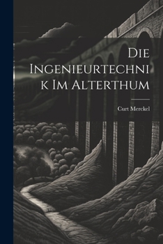 Paperback Die Ingenieurtechnik Im Alterthum [German] Book