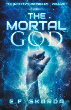 Paperback The Mortal God: The Infinity Chronicles: Volume 1 Book