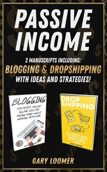 Paperback Passive Income: 2 Manuscripts including blogging and dropshipping with Ideas and Strategies Book