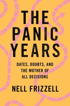 Hardcover The Panic Years: Dates, Doubts, and the Mother of All Decisions Book