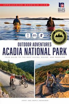 Paperback AMC's Outdoor Adventures: Acadia National Park: Your Guide to the Best Hiking, Biking, and Paddling Book